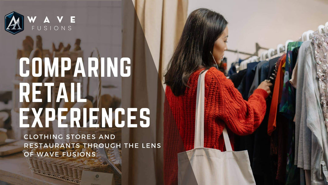 Comparing Retail Experiences: Clothing Stores and Restaurants Through the Lens of Wave Fusions