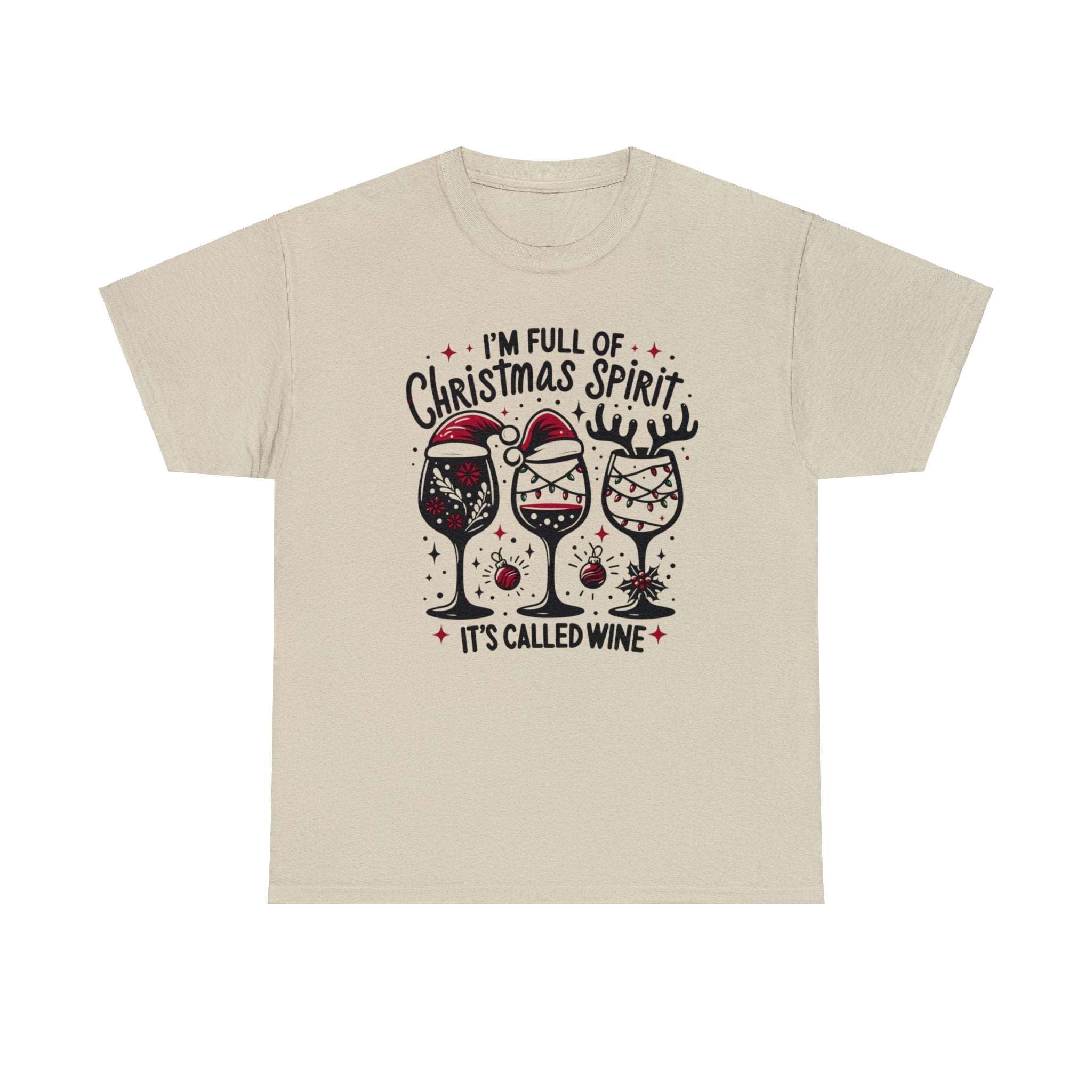 I'm Full Of Christmas Spirit it's Called Wine Unisex T Shirt