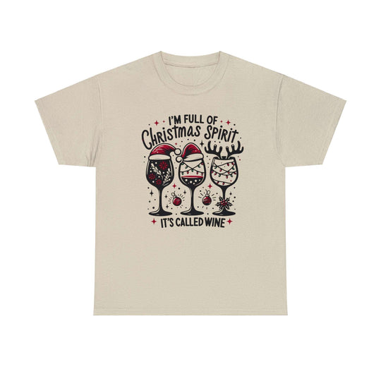 I'm Full Of Christmas Spirit it's Called Wine Unisex T Shirt