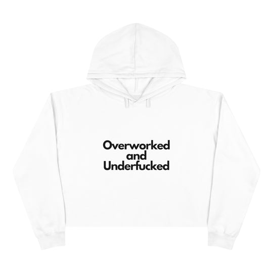 Overworked and Underfucked Crop Hoodie - Wave Fusions