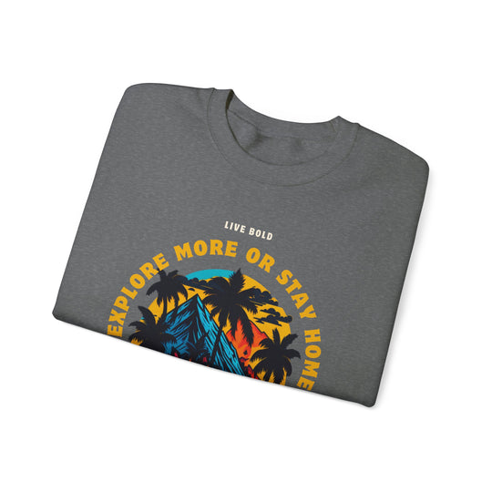 Explore more or Stay Home Sweatshirt - Adventure Awaits