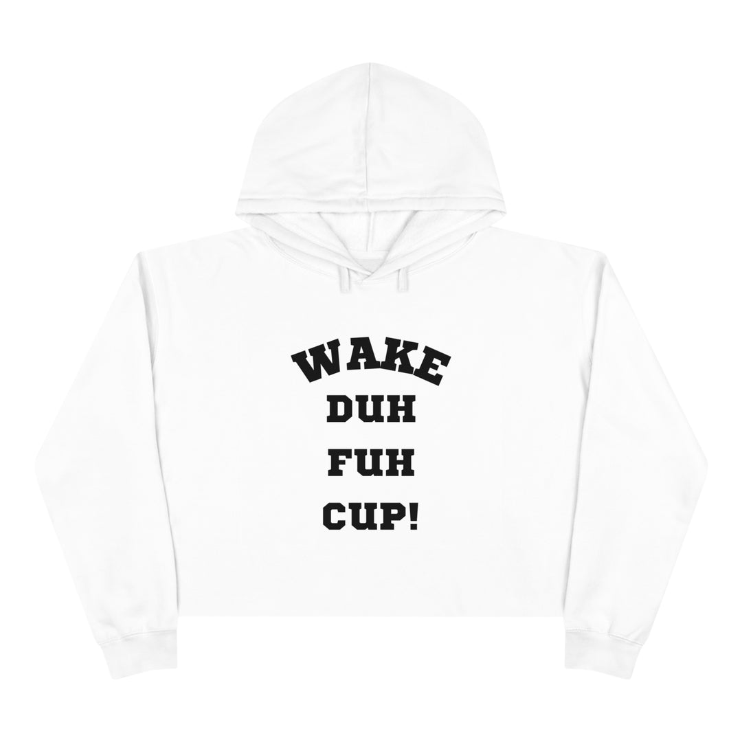 Wake Duh Fuh Cup Crop Hoodie - Wave Fusions