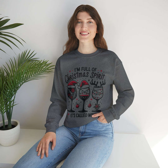 I'm Full Of Christmas Spirit it's Called Wine Unisex Sweatshirt