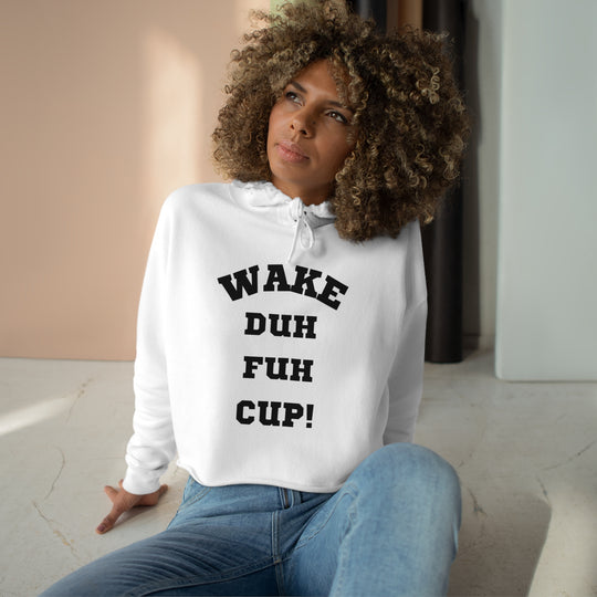 Wake Duh Fuh Cup Crop Hoodie - Wave Fusions