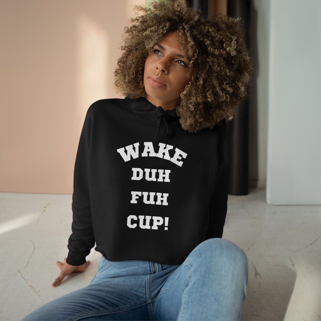 Wake Duh Fuh Cup Crop Hoodie - Wave Fusions