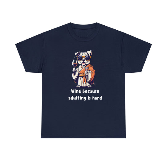 Wine Because Adulting Is Hard Dog T-Shirt - Relaxation Series