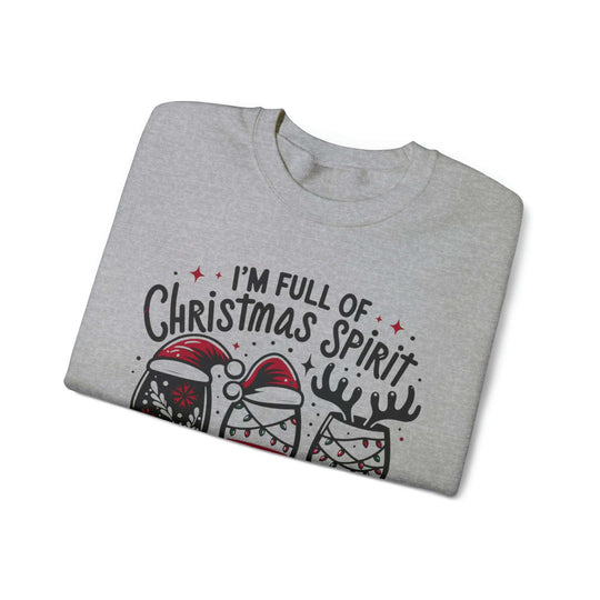 I'm Full Of Christmas Spirit it's Called Wine Unisex Sweatshirt