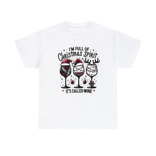 I'm Full Of Christmas Spirit it's Called Wine Unisex T Shirt - Wave Fusions