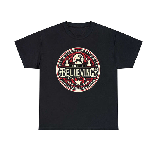 Don't Stop Believing Unisex T Shirt