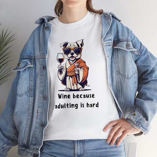 Wine Because Adulting Is Hard Dog T-Shirt - Relaxation Series