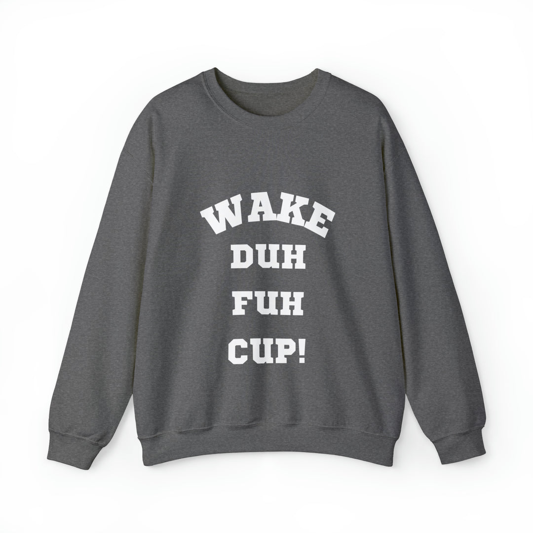 Wake Duh Fuh Cup Unisex Heavy Blend™ Crewneck Sweatshirt - Wave Fusions