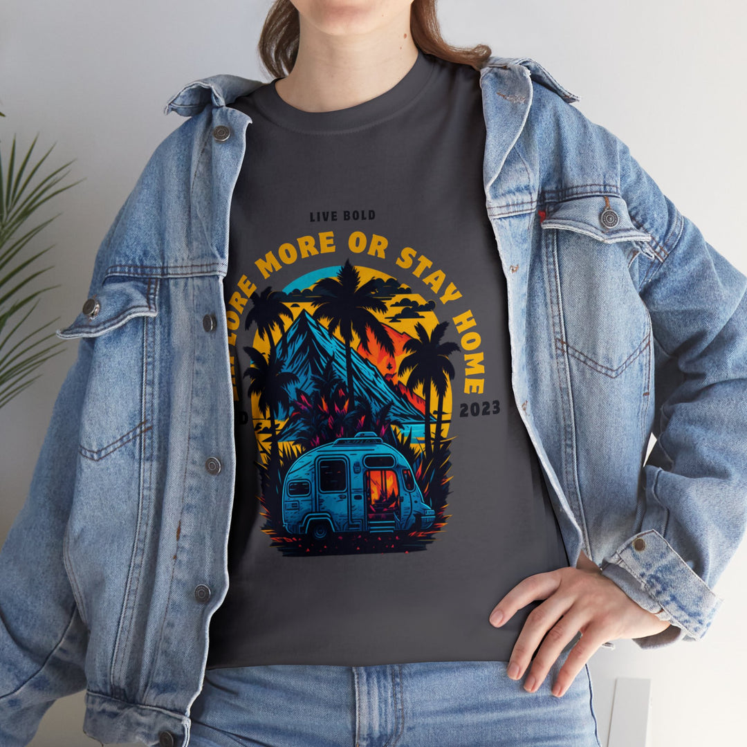 Explore more or Stay Home T-Shirt - Adventure Awaits