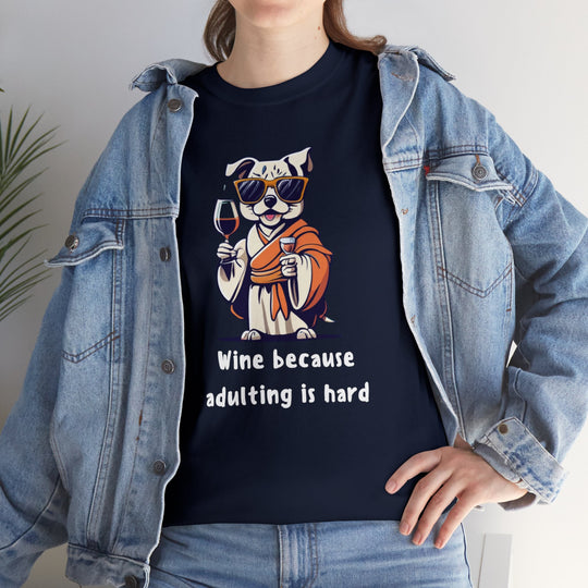 Wine Because Adulting Is Hard Dog T-Shirt - Relaxation Series