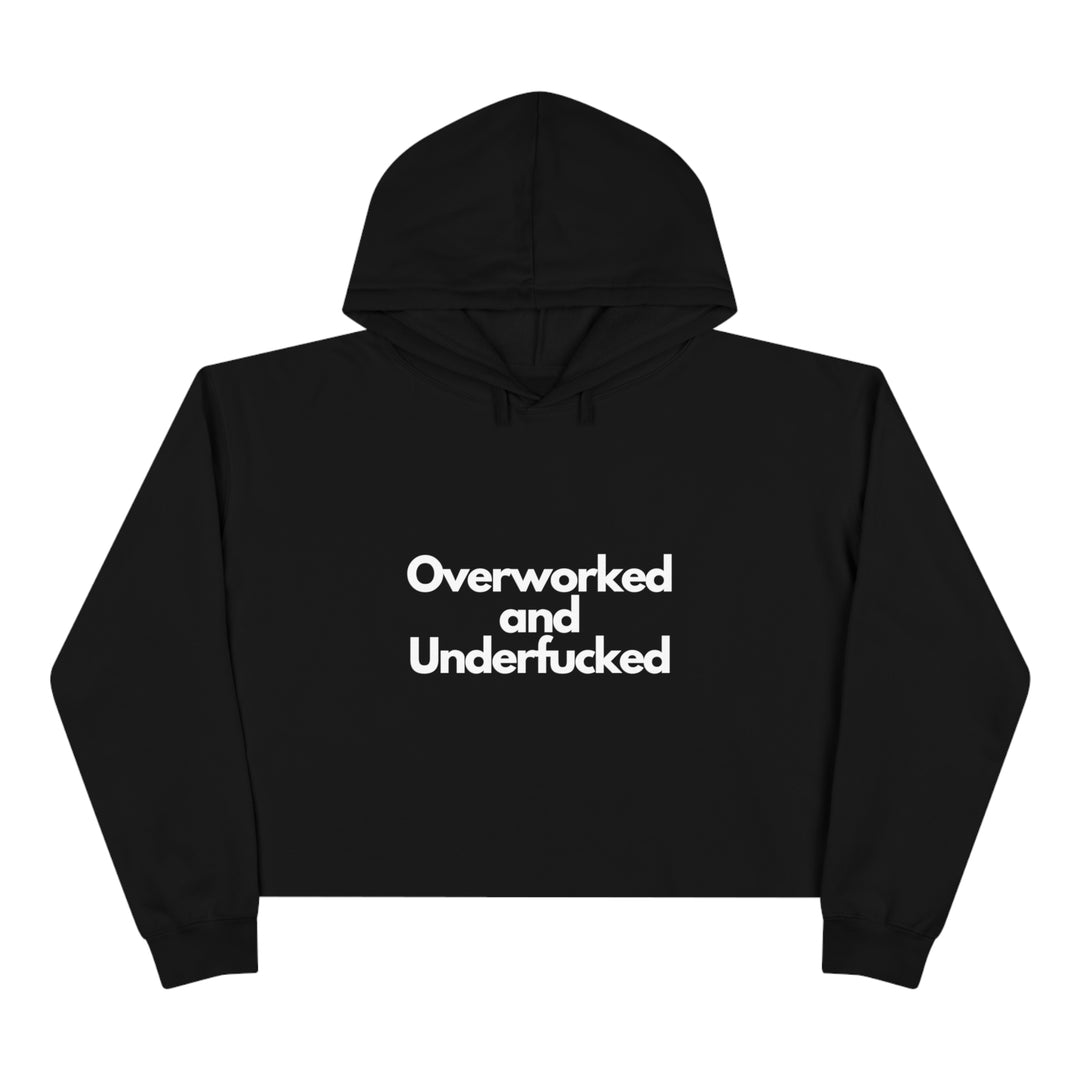 Overworked and Underfucked Crop Hoodie - Wave Fusions