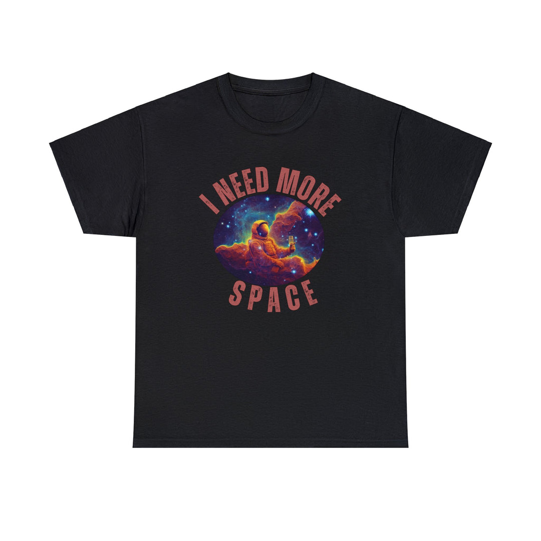 I Need More Space Unisex T Shirt - Wave Fusions