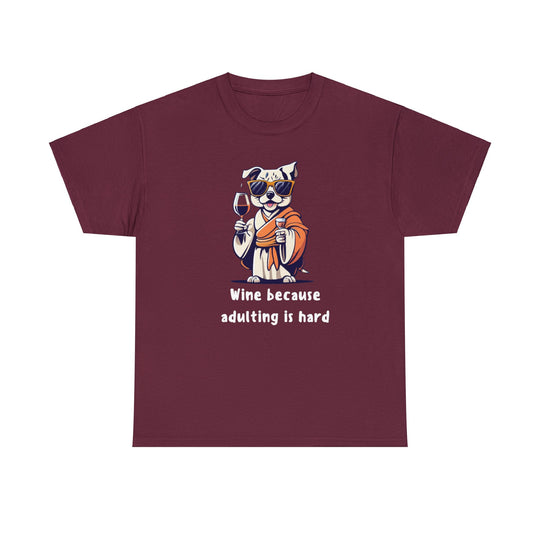 Wine Because Adulting Is Hard Dog T-Shirt - Relaxation Series