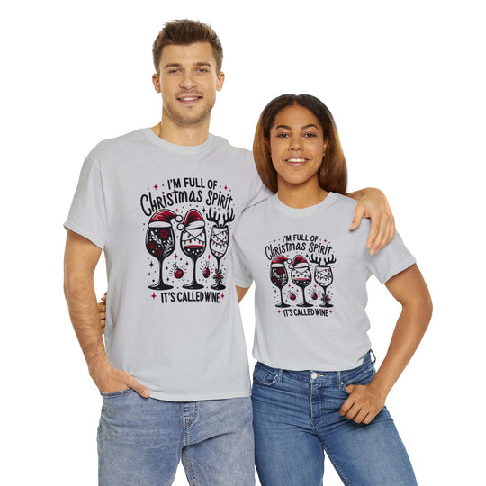 I'm Full Of Christmas Spirit it's Called Wine Unisex T Shirt