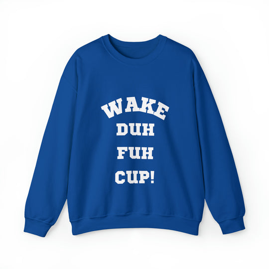 Wake Duh Fuh Cup Unisex Heavy Blend™ Crewneck Sweatshirt - Wave Fusions