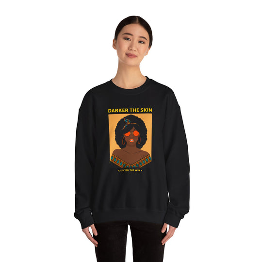 Darker! Juicier Vibrant Culture Statement Sweatshirt