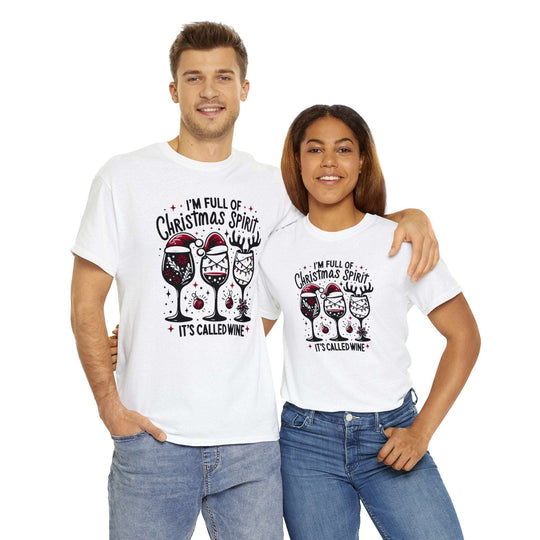 I'm Full Of Christmas Spirit it's Called Wine Unisex T Shirt