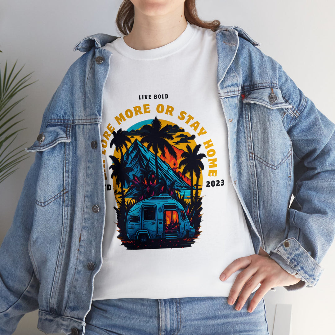 Explore more or Stay Home T-Shirt - Adventure Awaits