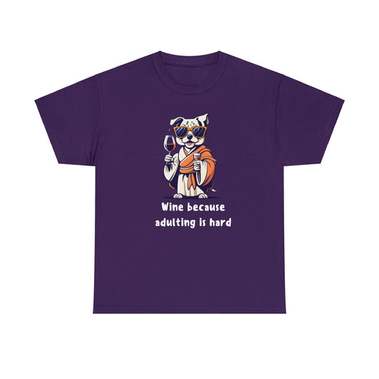 Wine Because Adulting Is Hard Dog T-Shirt - Relaxation Series