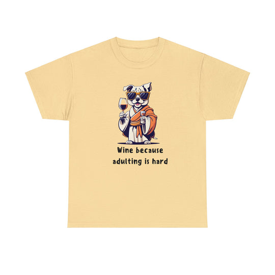 Wine Because Adulting Is Hard Dog T-Shirt - Relaxation Series