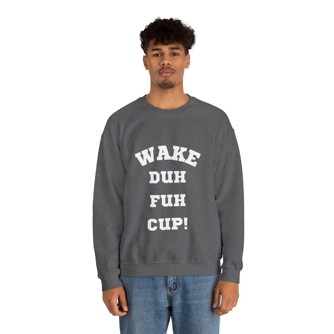 Wake Duh Fuh Cup Unisex Heavy Blend™ Crewneck Sweatshirt - Wave Fusions