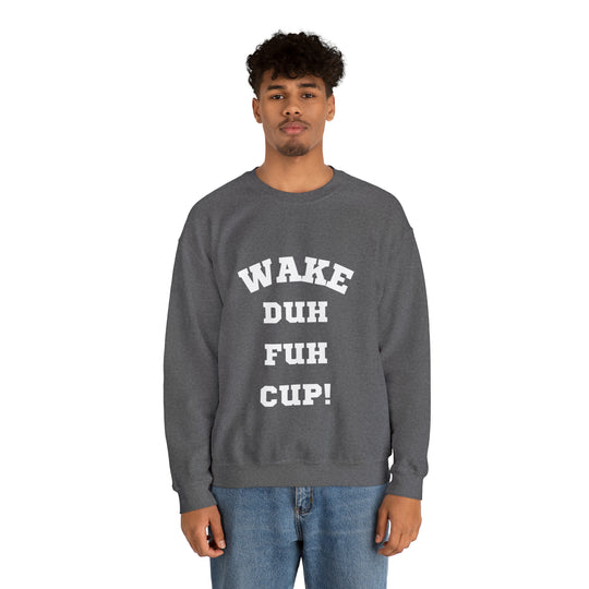 Wake Duh Fuh Cup Unisex Heavy Blend™ Crewneck Sweatshirt - Wave Fusions