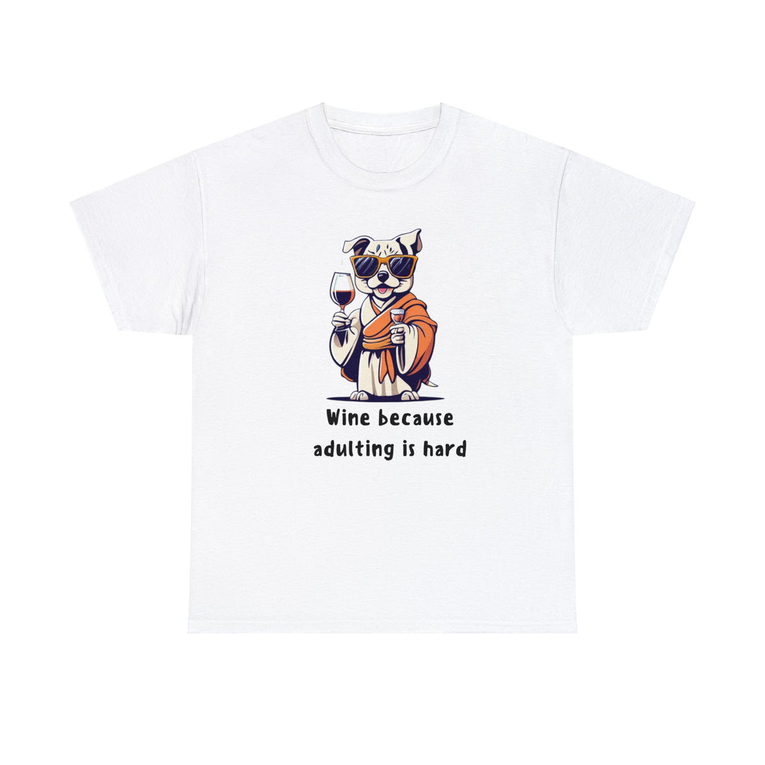 Wine Because Adulting Is Hard Dog T-Shirt - Relaxation Series