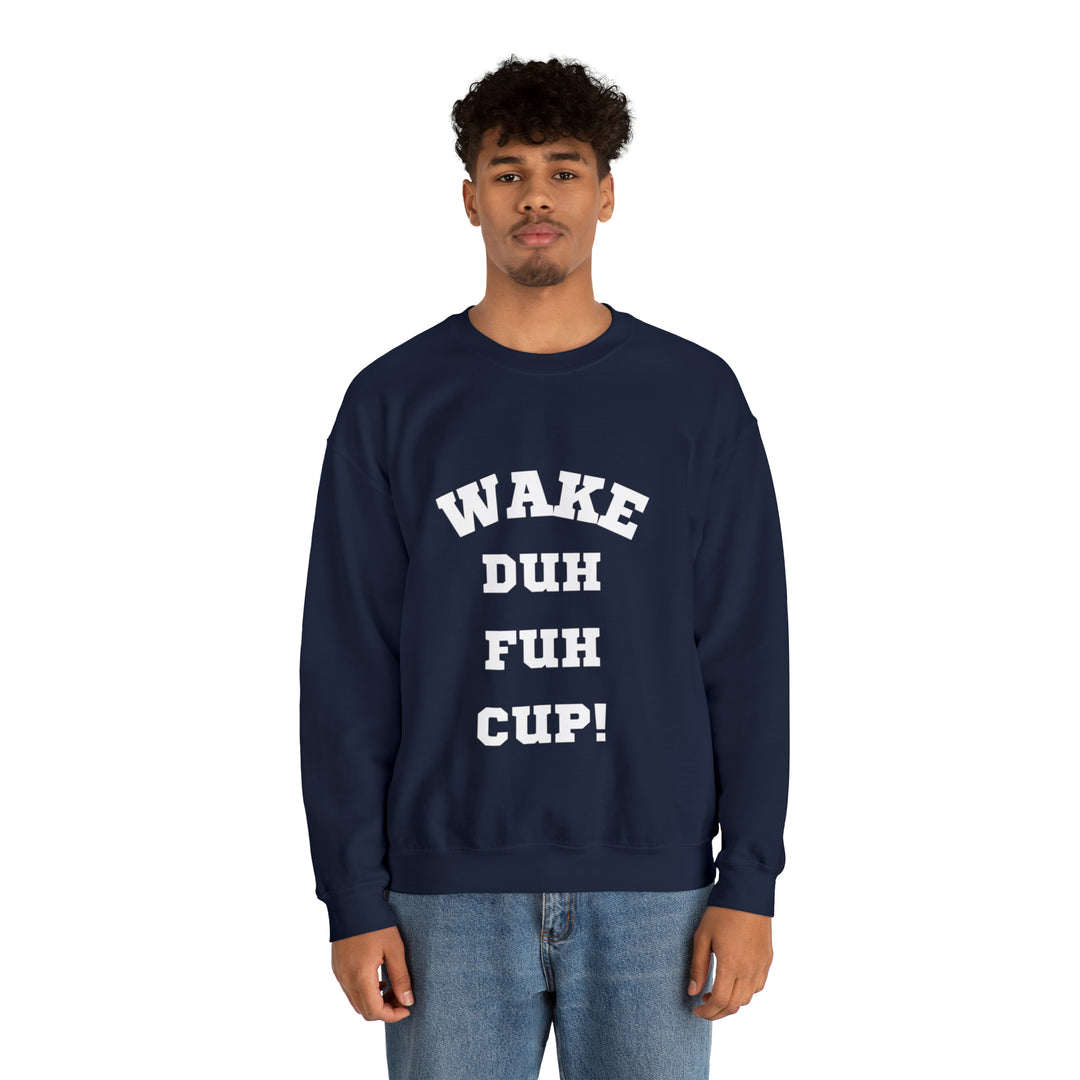 Wake Duh Fuh Cup Unisex Heavy Blend™ Crewneck Sweatshirt - Wave Fusions