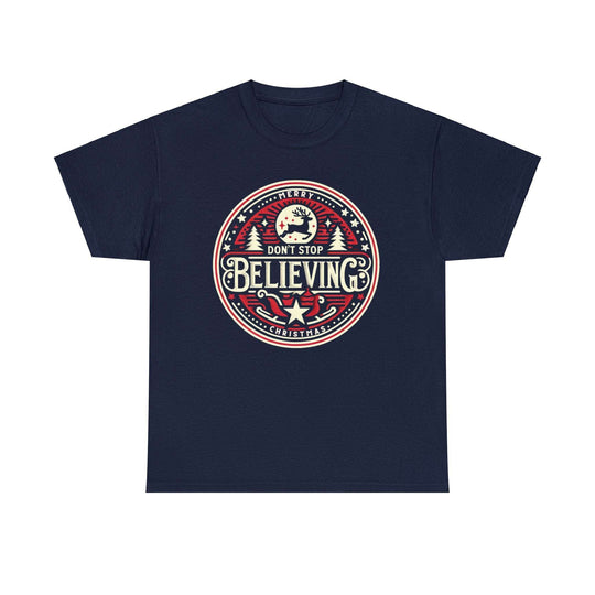 Don't Stop Believing Unisex T Shirt