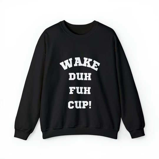 Wake Duh Fuh Cup Unisex Heavy Blend™ Crewneck Sweatshirt - Wave Fusions