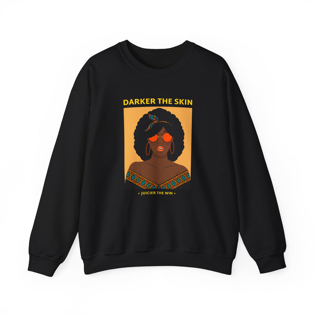 Darker! Juicier Vibrant Culture Statement Sweatshirt