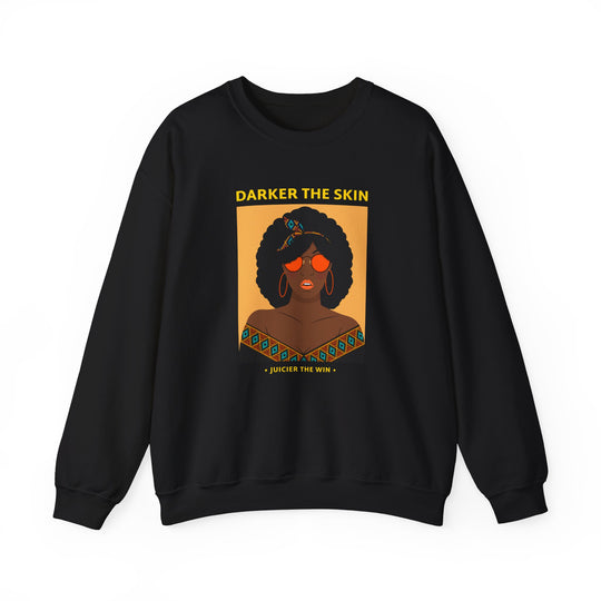 Darker! Juicier Vibrant Culture Statement Sweatshirt