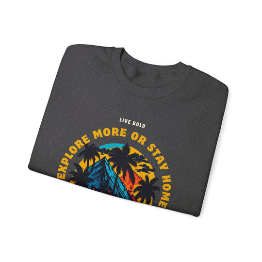 Explore more or Stay Home Sweatshirt - Adventure Awaits