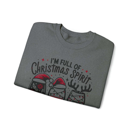 I'm Full Of Christmas Spirit it's Called Wine Unisex Sweatshirt