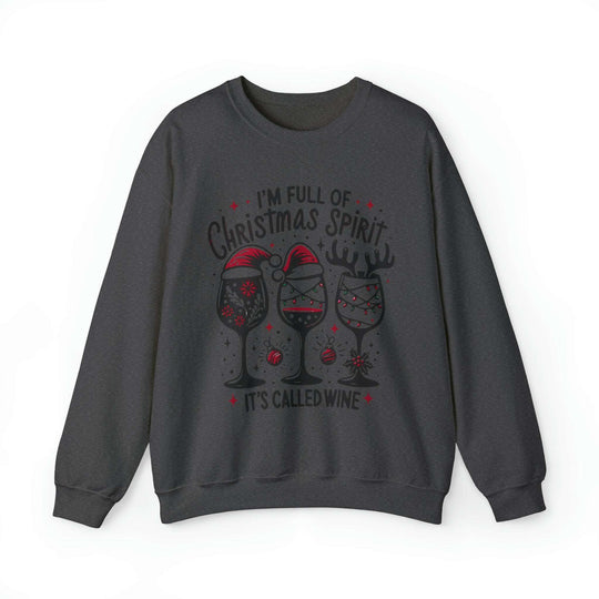 I'm Full Of Christmas Spirit it's Called Wine Unisex Sweatshirt