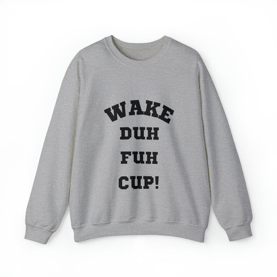 Wake Duh Fuh Cup Unisex Heavy Blend™ Crewneck Sweatshirt - Wave Fusions