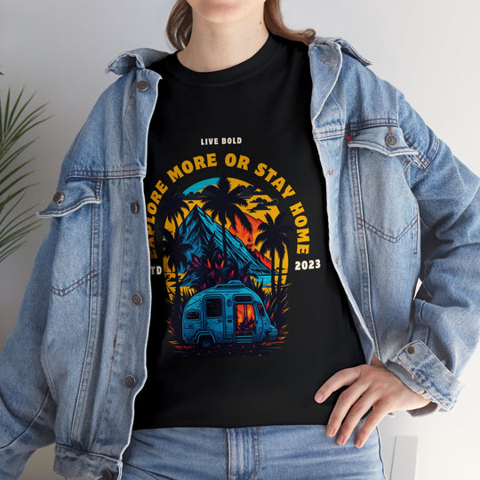 Explore more or Stay Home T-Shirt - Adventure Awaits