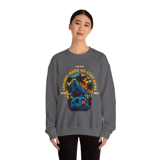 Explore more or Stay Home Sweatshirt - Adventure Awaits