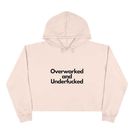 Overworked and Underfucked Crop Hoodie - Wave Fusions