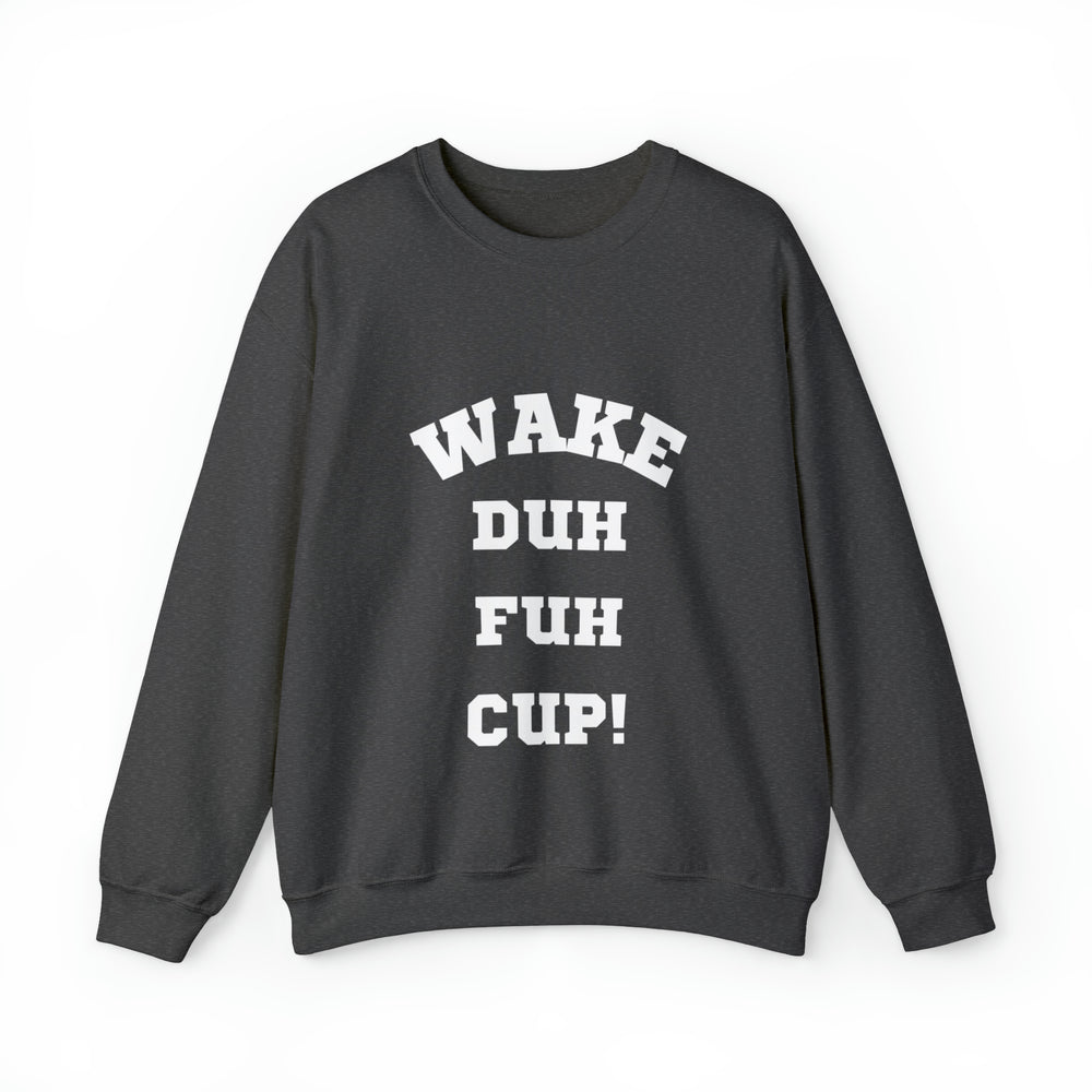 Wake Duh Fuh Cup Unisex Heavy Blend™ Crewneck Sweatshirt - Wave Fusions