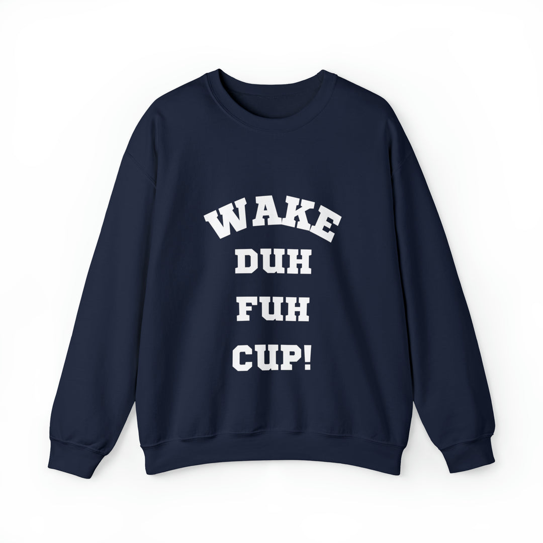 Wake Duh Fuh Cup Unisex Heavy Blend™ Crewneck Sweatshirt - Wave Fusions