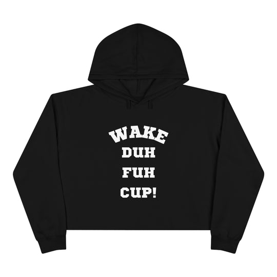 Wake Duh Fuh Cup Crop Hoodie - Wave Fusions